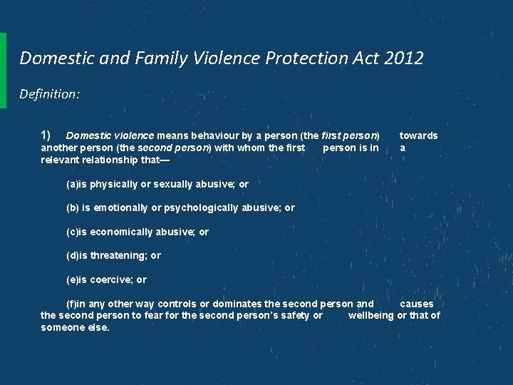 Domestic and Family Violence Protection Act 2012 Definition: 1) Domestic violence means behaviour by