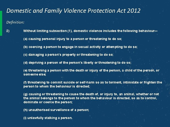 Domestic and Family Violence Protection Act 2012 Definition: 2) Without limiting subsection (1), domestic
