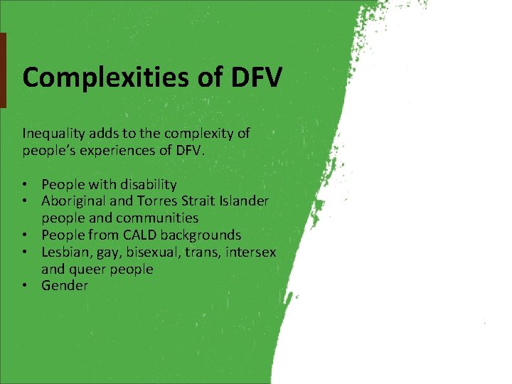 Complexities of DFV Inequality adds to the complexity of people’s experiences of DFV. •