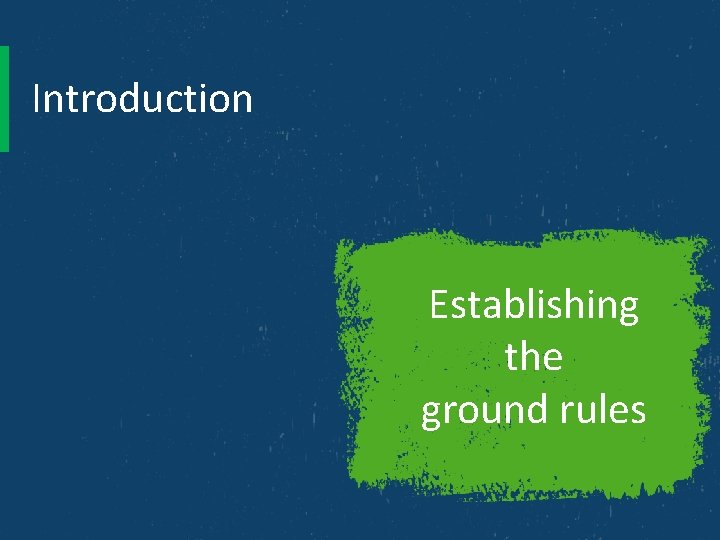 Introduction Establishing the ground rules 