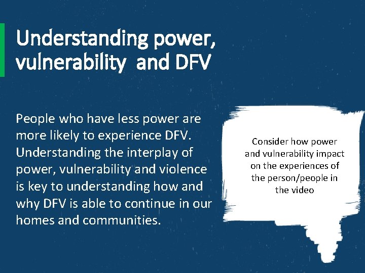 Understanding power, vulnerability and DFV People who have less power are more likely to