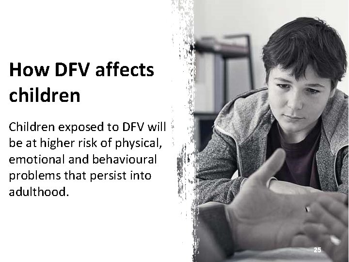 How DFV affects children Children exposed to DFV will be at higher risk of