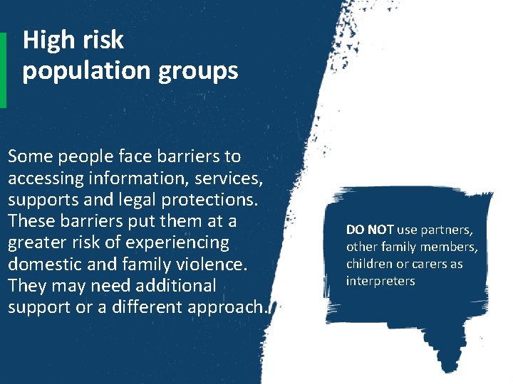 High risk population groups Some people face barriers to accessing information, services, supports and