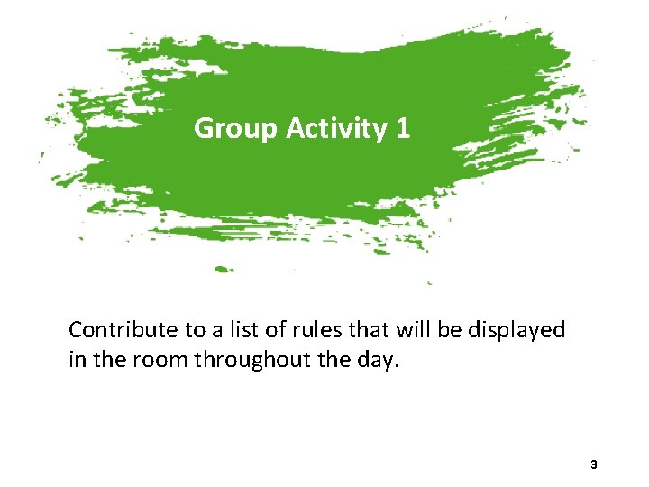 Group Activity 1 Contribute to a list of rules that will be displayed in