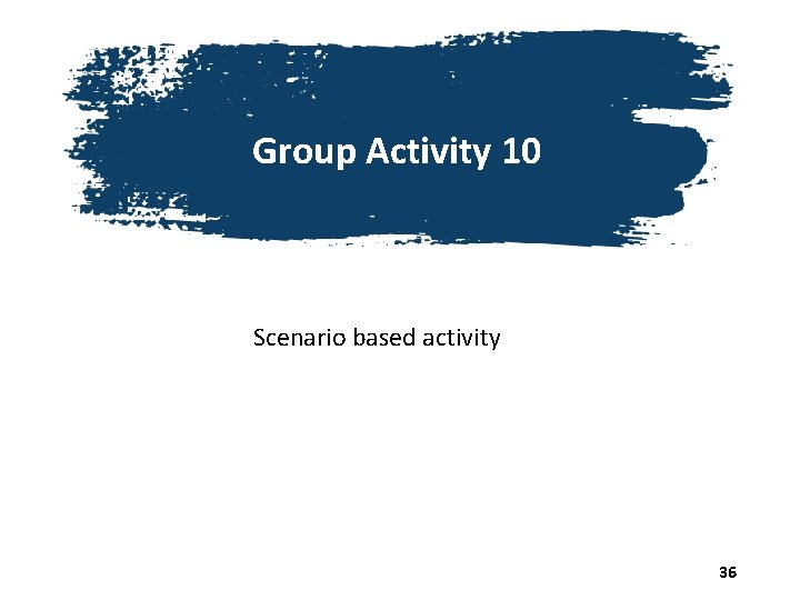 Group Activity 10 Scenario based activity 36 