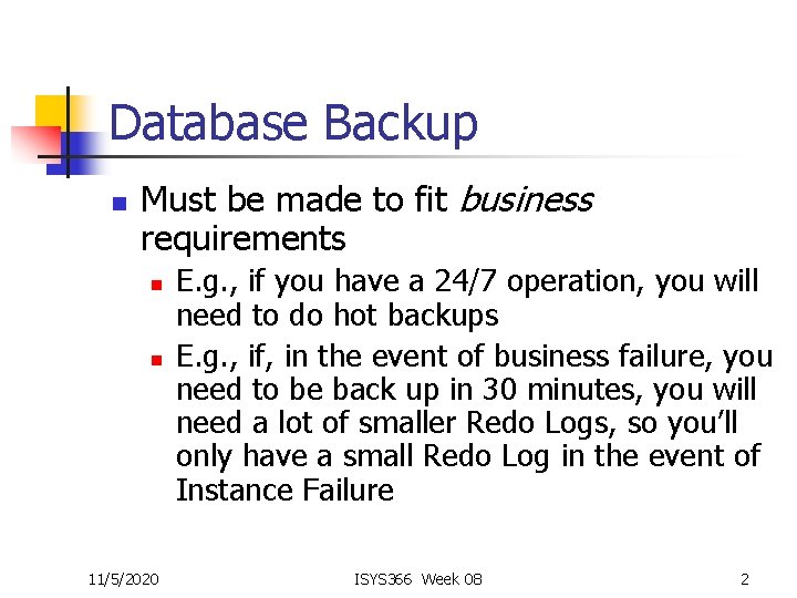 Database Backup n Must be made to fit business requirements n n 11/5/2020 E.