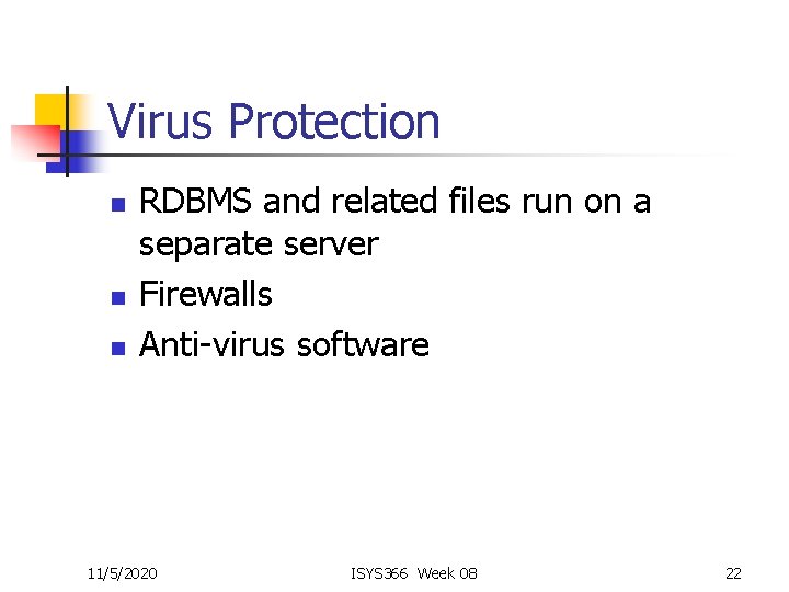 Virus Protection n RDBMS and related files run on a separate server Firewalls Anti-virus