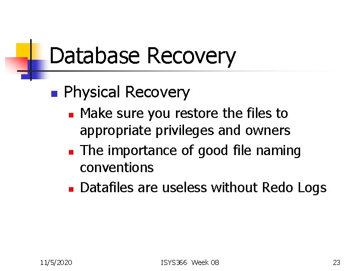 Database Recovery n Physical Recovery n n n 11/5/2020 Make sure you restore the