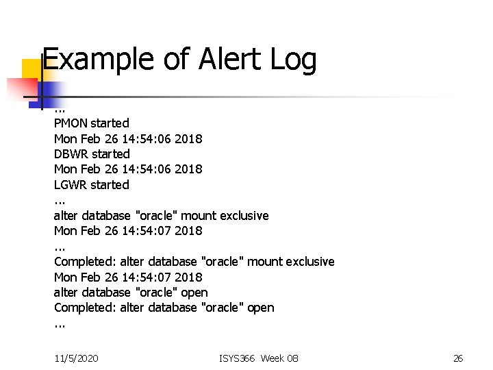 Example of Alert Log. . . PMON started Mon Feb 26 14: 54: 06