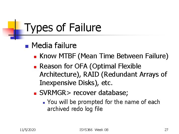 Types of Failure n Media failure n n n Know MTBF (Mean Time Between
