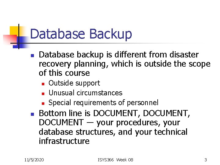 Database Backup n Database backup is different from disaster recovery planning, which is outside