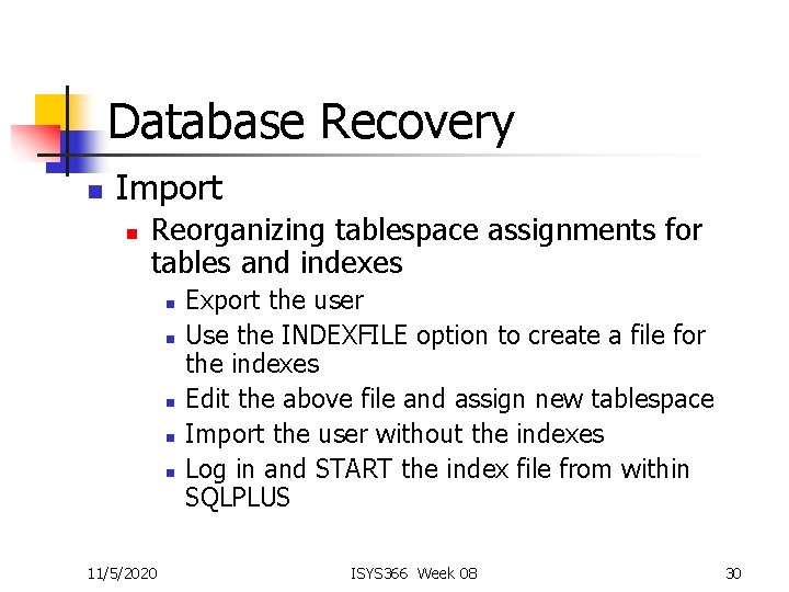 Database Recovery n Import n Reorganizing tablespace assignments for tables and indexes n n