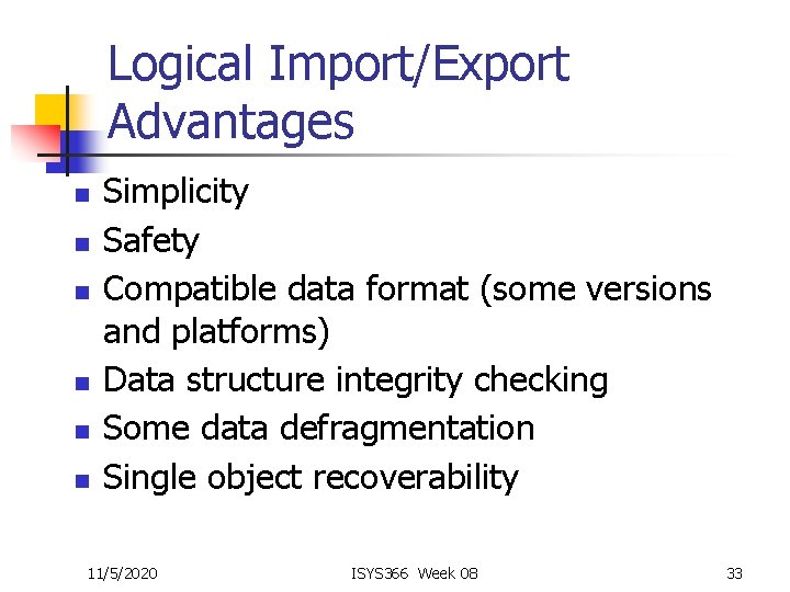 Logical Import/Export Advantages n n n Simplicity Safety Compatible data format (some versions and