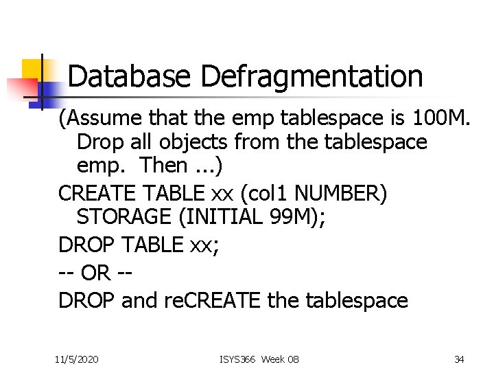 Database Defragmentation (Assume that the emp tablespace is 100 M. Drop all objects from