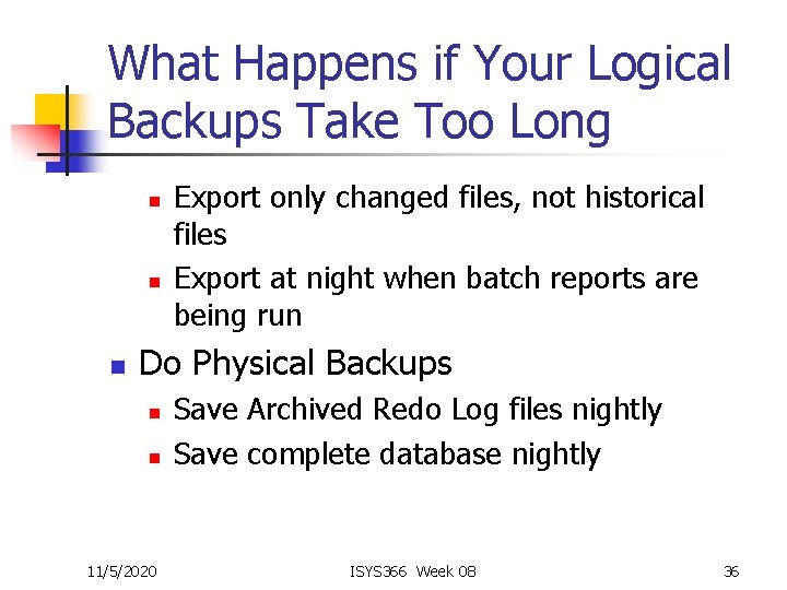 What Happens if Your Logical Backups Take Too Long n n n Export only