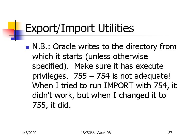 Export/Import Utilities n N. B. : Oracle writes to the directory from which it