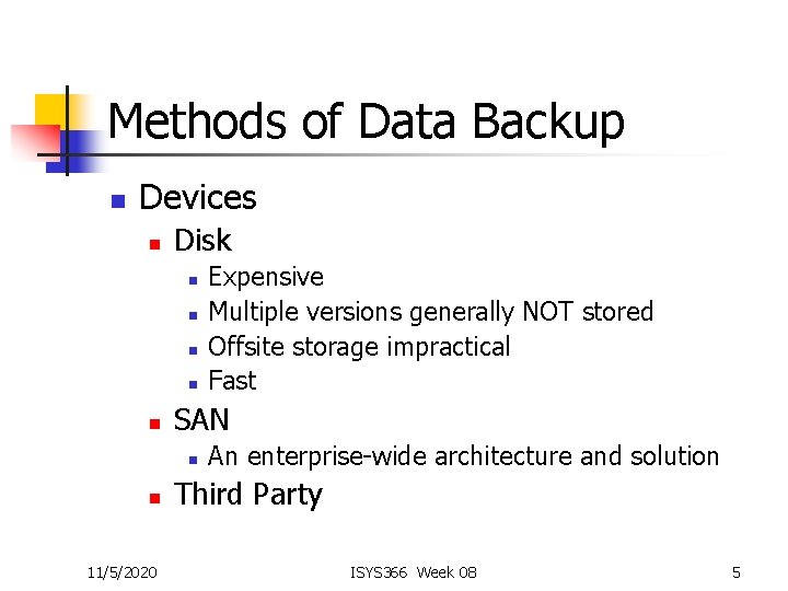 Methods of Data Backup n Devices n Disk n n n SAN n n