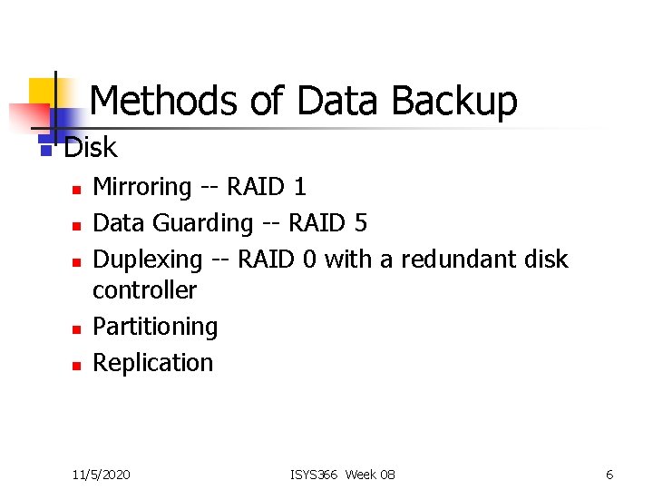 Methods of Data Backup n Disk n n n Mirroring -- RAID 1 Data