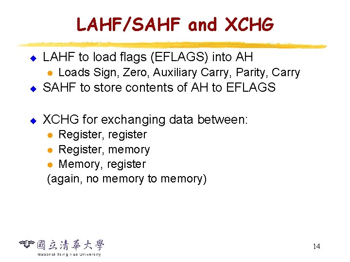 LAHF/SAHF and XCHG u LAHF to load flags (EFLAGS) into AH l Loads Sign,