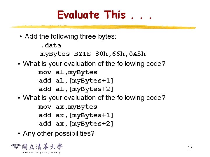 Evaluate This. . . • Add the following three bytes: . data my. Bytes