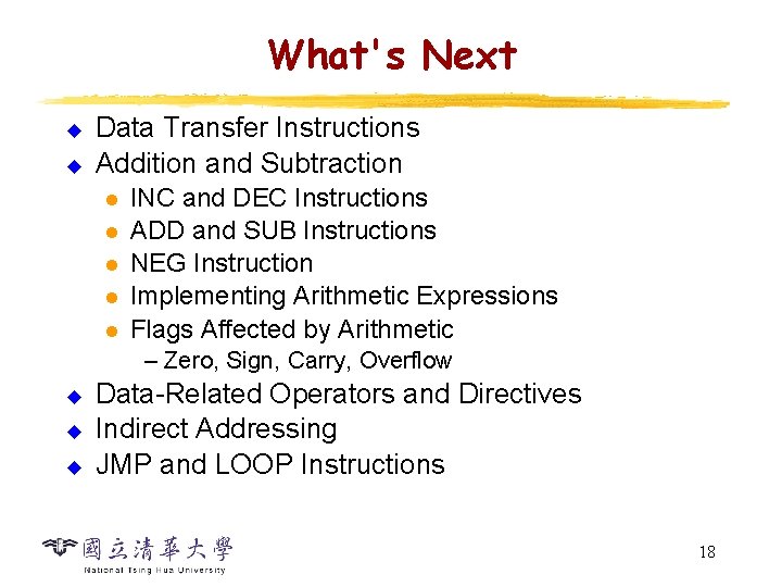 What's Next u u Data Transfer Instructions Addition and Subtraction l l l INC