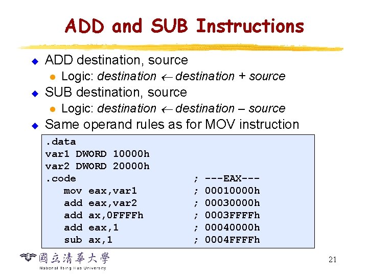 ADD and SUB Instructions u u u ADD destination, source l Logic: destination +