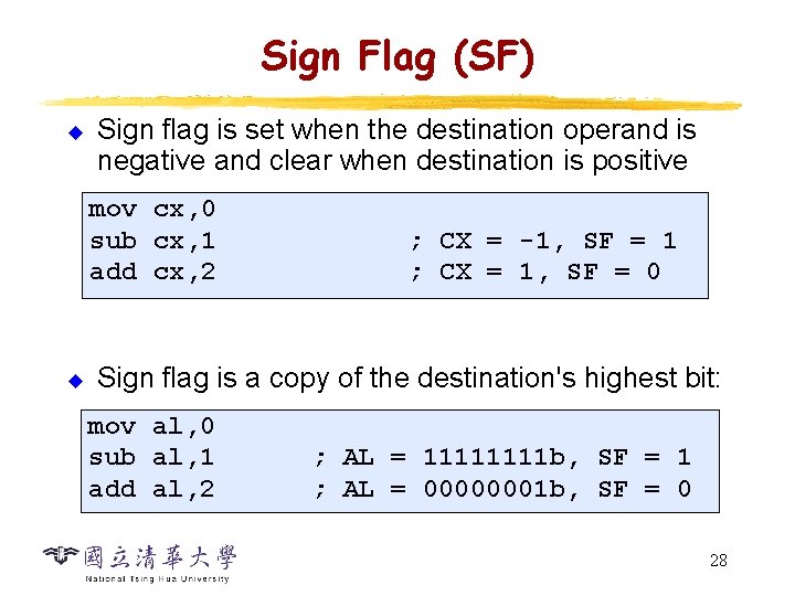 Sign Flag (SF) u Sign flag is set when the destination operand is negative Sign Flag (SF) u Sign flag is set when the destination operand is negative