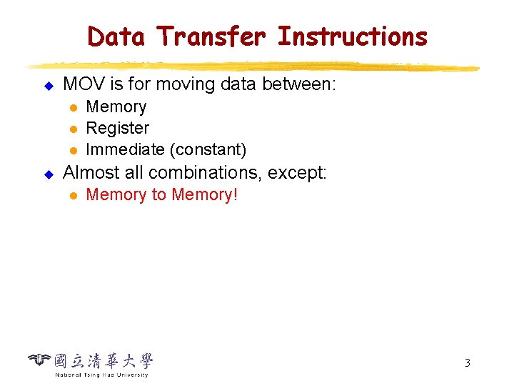 Data Transfer Instructions u MOV is for moving data between: l l l u Data Transfer Instructions u MOV is for moving data between: l l l u