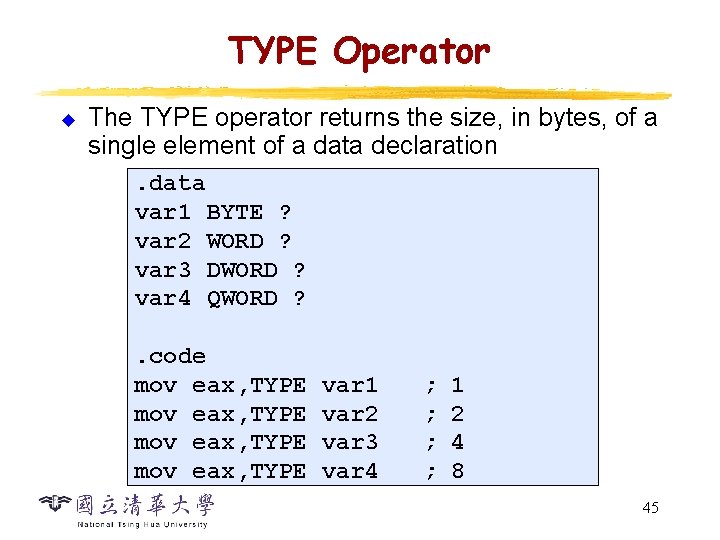 TYPE Operator u The TYPE operator returns the size, in bytes, of a single