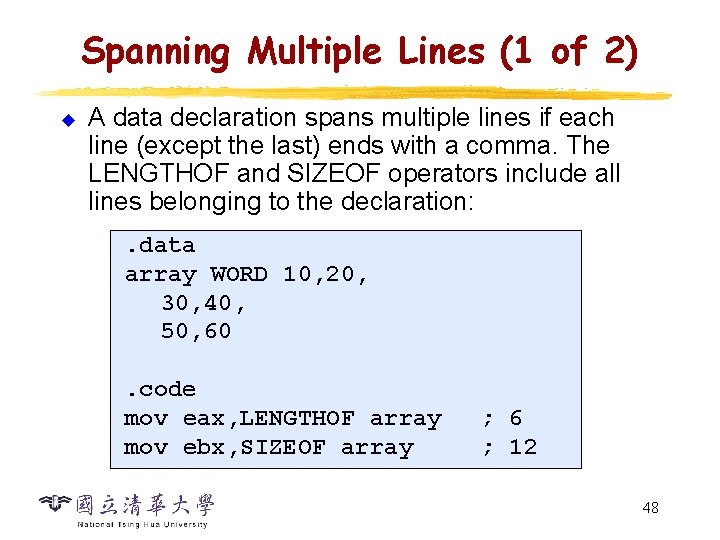 Spanning Multiple Lines (1 of 2) u A data declaration spans multiple lines if