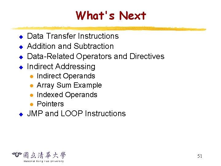 What's Next u u Data Transfer Instructions Addition and Subtraction Data-Related Operators and Directives