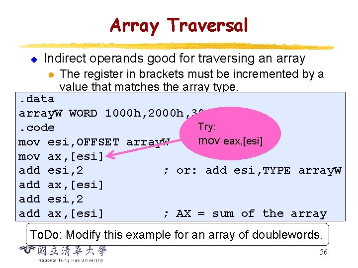 Array Traversal u Indirect operands good for traversing an array l The register in