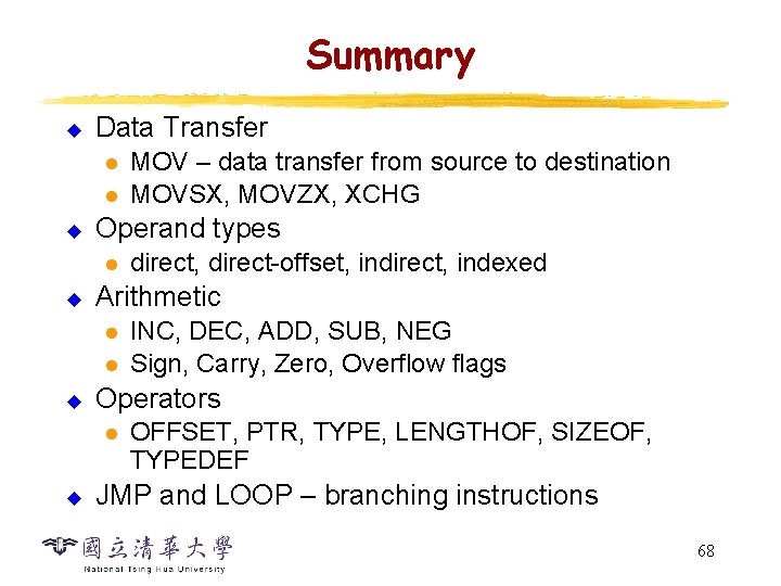 Summary u Data Transfer l l u Operand types l u l INC, DEC,