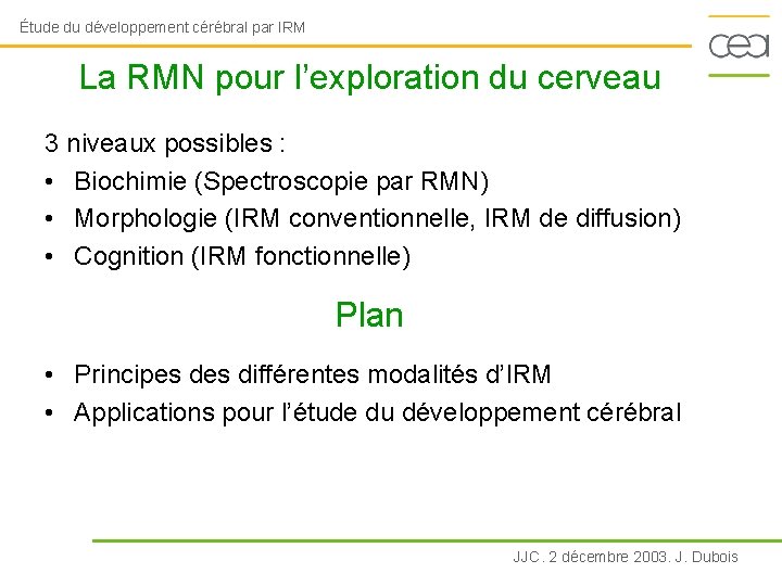 Étude du développement cérébral par IRM La RMN pour l’exploration du cerveau 3 niveaux