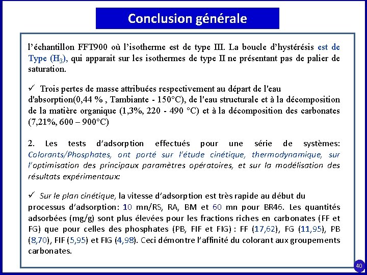 Conclusion générale l’échantillon FFT 900 où l’isotherme est de type III. La boucle d’hystérésis