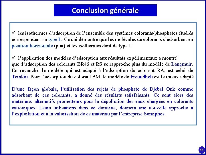 Conclusion générale ü les isothermes d’adsorption de l’ensemble des systèmes colorants/phosphates étudiés correspondent au