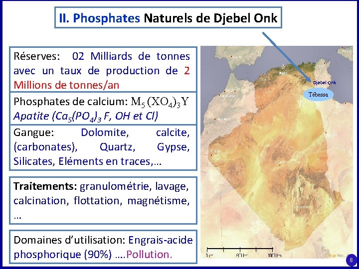 II. Phosphates Naturels de Djebel Onk Réserves: 02 Milliards de tonnes avec un taux