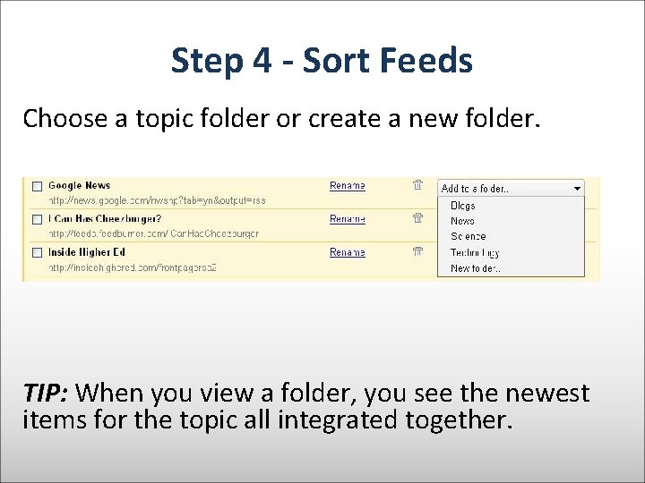 Step 4 - Sort Feeds Choose a topic folder or create a new folder.