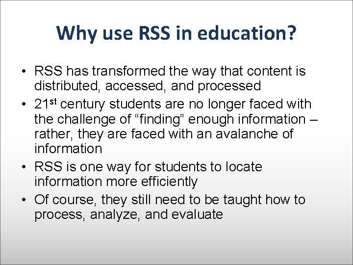 Why use RSS in education? • RSS has transformed the way that content is