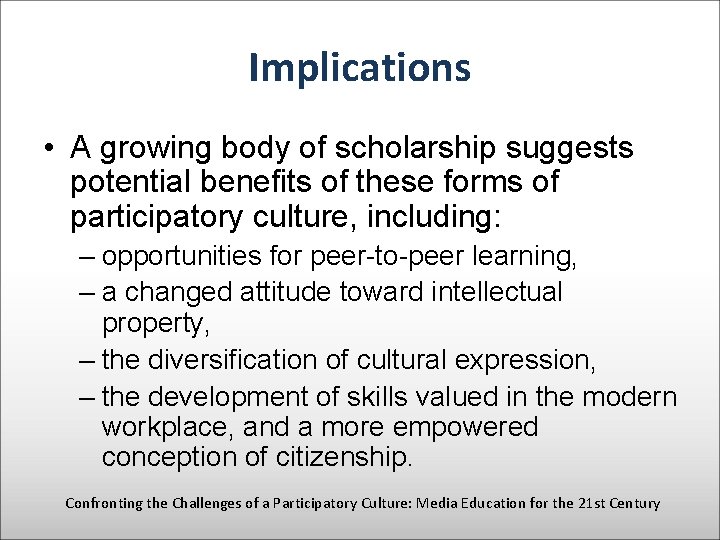 Implications • A growing body of scholarship suggests potential benefits of these forms of