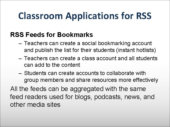 Classroom Applications for RSS Feeds for Bookmarks – Teachers can create a social bookmarking