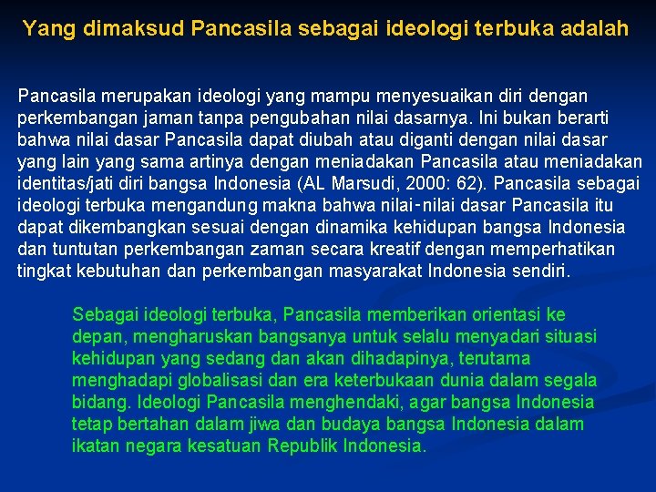 Yang dimaksud Pancasila sebagai ideologi terbuka adalah Pancasila merupakan ideologi yang mampu menyesuaikan diri