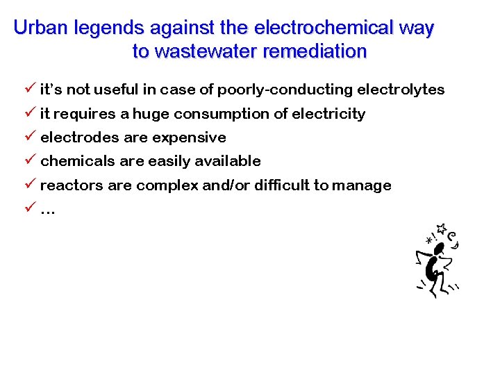 Urban legends against the electrochemical way to wastewater remediation ü it’s not useful in