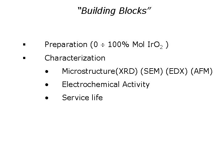 “Building Blocks” § Preparation (0 100% Mol Ir. O 2 ) § Characterization •