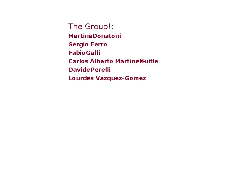 The Group!: Martina. Donatoni Sergio Ferro Fabio Galli Carlos Alberto Martinez. Huitle Davide Perelli