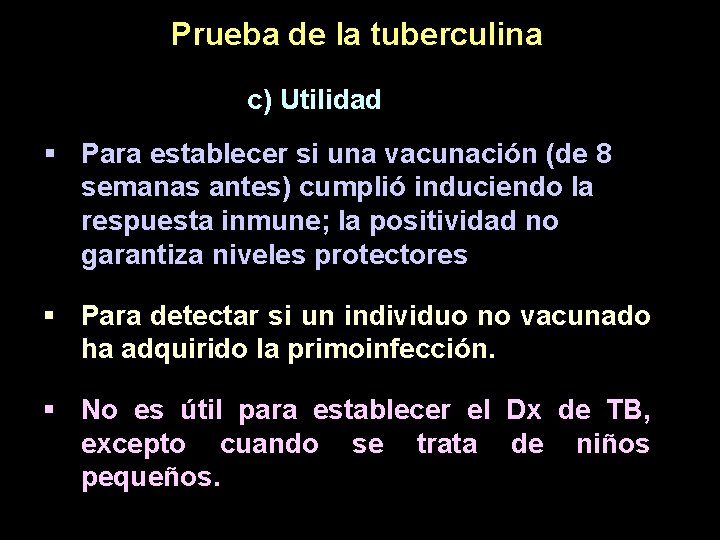 Prueba de la tuberculina c) Utilidad § Para establecer si una vacunación (de 8