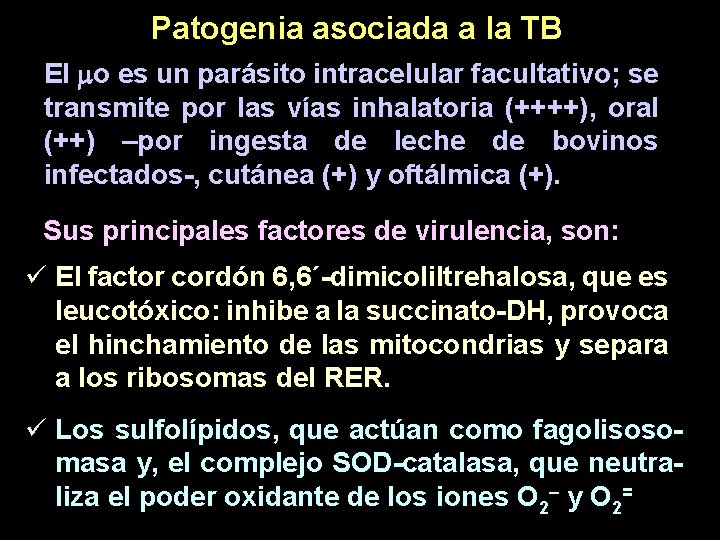 Patogenia asociada a la TB El o es un parásito intracelular facultativo; se transmite