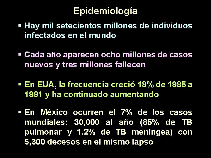 Epidemiología § Hay mil setecientos millones de individuos infectados en el mundo § Cada