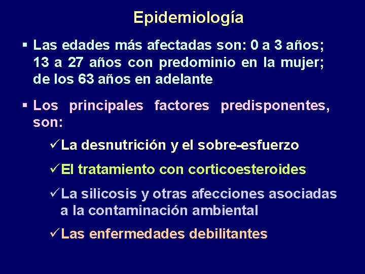 Epidemiología § Las edades más afectadas son: 0 a 3 años; 13 a 27