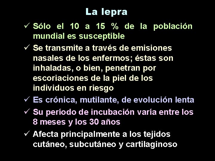 La lepra ü Sólo el 10 a 15 % de la población mundial es